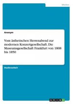 Vom asthetischen Herrenabend zur modernen Konzertgesellschaft. Die Museumsgesellschaft Frankfurt von 1808 bis 1850