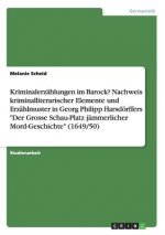 Kriminalerzahlungen im Barock? Nachweis kriminalliterarischer Elemente und Erzahlmuster in Georg Philipp Harsdoerffers Der Grosse Schau-Platz jammerli