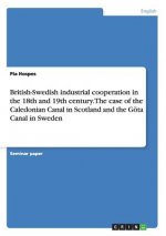 British-Swedish industrial cooperation in the 18th and 19th century. The case of the Caledonian Canal in Scotland and the Goeta Canal in Sweden