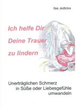 Ich helfe Dir Deine Trauer zu lindern