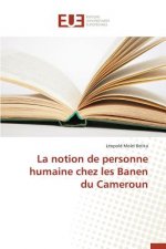 Notion de Personne Humaine Chez Les Banen Du Cameroun