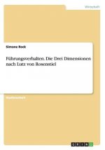 Fuhrungsverhalten. Die Drei Dimensionen nach Lutz von Rosenstiel