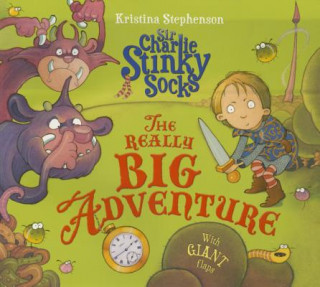 Sir Charlie Stinky Socks: The Really Big Adventure (Kristina Stephenson)(Brožovaná)