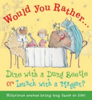 Would You Rather: Dine with a Dung Beetle or Lunch with a Ma