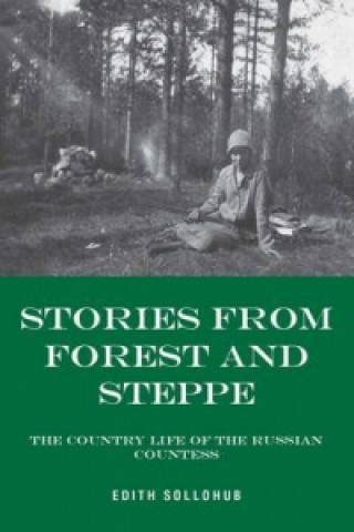 Stories from Forest and Steppe: The Country Diaries of the Russian Countess