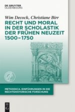 Recht Und Moral in Der Scholastik Der Fruhen Neuzeit 1500-1750