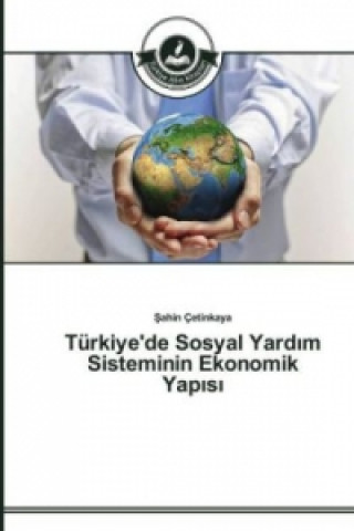 Turkiye'de Sosyal Yardım Sisteminin Ekonomik Yapısı