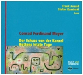 Der Schuss von der Kanzel / Huttens letzte Tage, 3 Audio-CDs + Buch