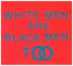 White Men Are Black Men Too, 1 Audio-CD