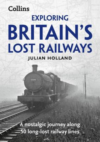 Exploring Britain's Lost Railways