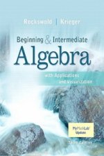 Beginning and Intermediate Algebra with Applications & Visualization MyMathLab Update with eText - Access Card Package