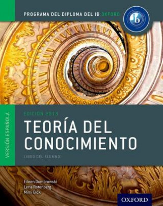 IB Teoria Del Conocimiento Libro Del Alumno: Programa Del Diploma Del IB Oxford