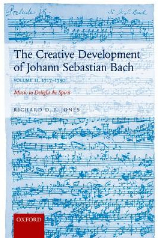 Creative Development of Johann Sebastian Bach, Volume II: 1717-1750
