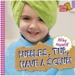 All by Myself: Bubbles, Tub, Have a Scrub!