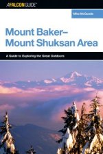 FalconGuide (R) to the Mount Baker-Mount Shuksan Area