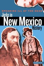 Speaking Ill of the Dead: Jerks in New Mexico History