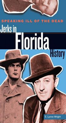 Speaking Ill of the Dead: Jerks in Florida History