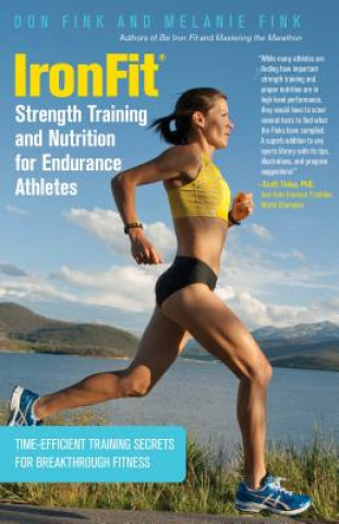 IronFit Strength Training and Nutrition for Endurance Athletes (Don Fink,Melanie Fink)(Puha kötésű)