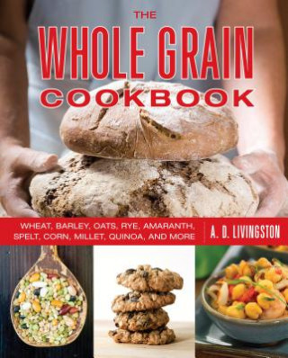 Whole Grain Cookbook (A. D. Livingston)()