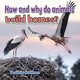 How and Why Do Animals Build Homes