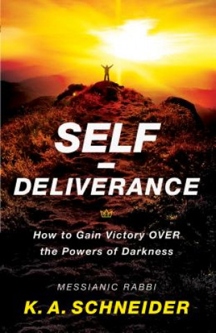 Self-Deliverance - How to Gain Victory over the Powers of Darkness
