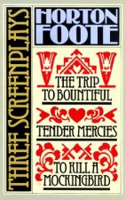 To Kill a Mockingbird ; Tender Mercies ; and, the Trip to Bountiful