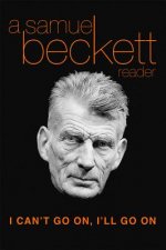 I Can't Go on, I'LL Go on: a Selection from Samuel Beckett's Work