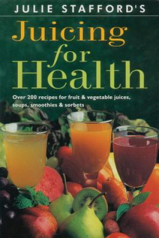 Julie Stafford's Juicing for Health