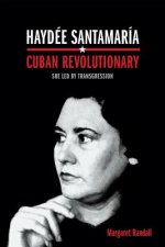 Haydee Santamaria, Cuban Revolutionary