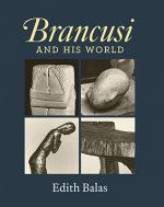 Brancusi and His World