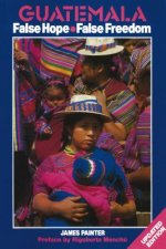 Guatemala: False Hope False Freedom