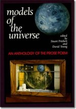 Models of the Universe - An Anthology of the Prose Poem