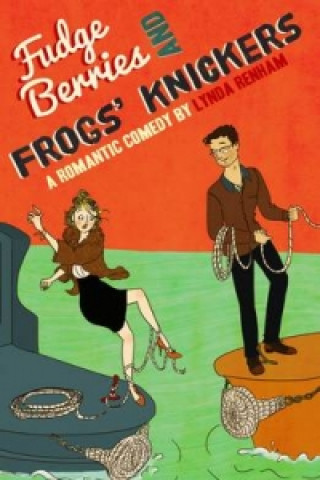 Fudge Berries and Frogs' Knickers