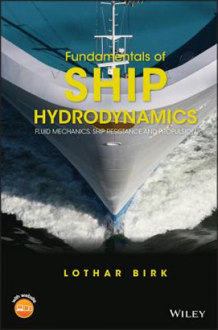 Fundamentals of Ship Hydrodynamics - Fluid Mechanics, Ship Resistance and Propulsion (Lothar Birk)(Twarda)