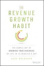 Revenue Growth Habit - The Simple Art of Growing Your Business by 15% in 15 Minutes A Day