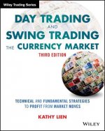 Day Trading and Swing Trading the Currency Market,  3e - Technical and Fundamental Strategies to Profit from Market Moves