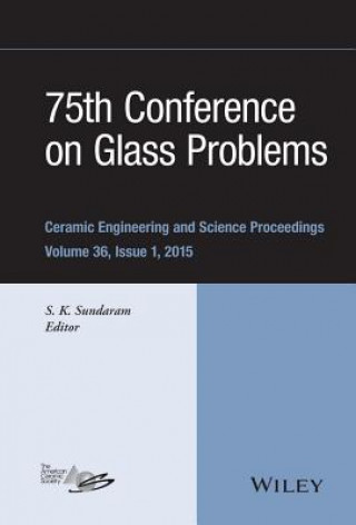 75th Conference on Glass Problems - Ceramic Engineering and Science Proceedings, Volume 36   Issue 1