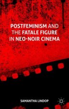 Postfeminism and the Fatale Figure in Neo-Noir Cinema