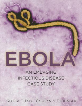 Ebola: An Emerging Infectious Disease Case Study