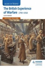 Access to History: The British Experience of Warfare 1790-1918 for Edexcel Second Edition