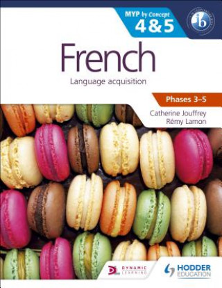 French for the IB MYP 4 & 5 (Capable-Proficient/Phases 3-4, 5-6)