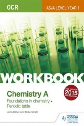 OCR AS/A Level Year 1 Chemistry A Workbook: Foundations in chemistry; Periodic table (Mike Smith,John Older)(Miękka)