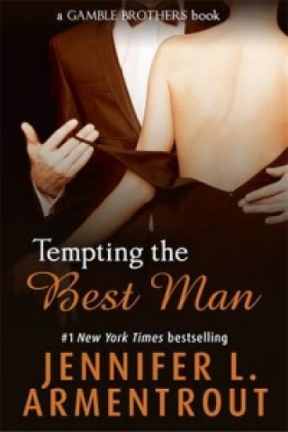 Tempting the Best Man (Gamble Brothers Book One) (Jennifer L. Armentrout)(Brožovaná)