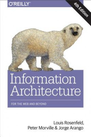Information Architecture, 4e (Louis Rosenfeld,Peter Morville,Jorge Arango)(Puha kötésű)