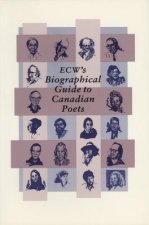 E.C.W's. Biographical Guide to Canadian Poets