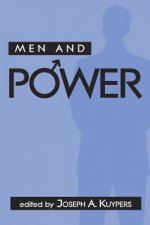 Men and Power / Edited by Joseph A. Kuypers.
