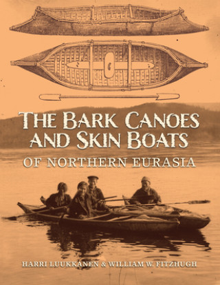 Bark Canoes and Skin Boats of Northern Eurasia