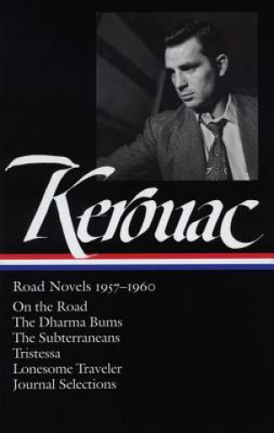 Jack Kerouac: Road Novels 1957-1960