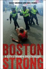 Boston Strong - A City`s Triumph over Tragedy