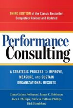 Performance Consulting: A Strategic Process to Improve, Measure, and Sustain Organizational Results